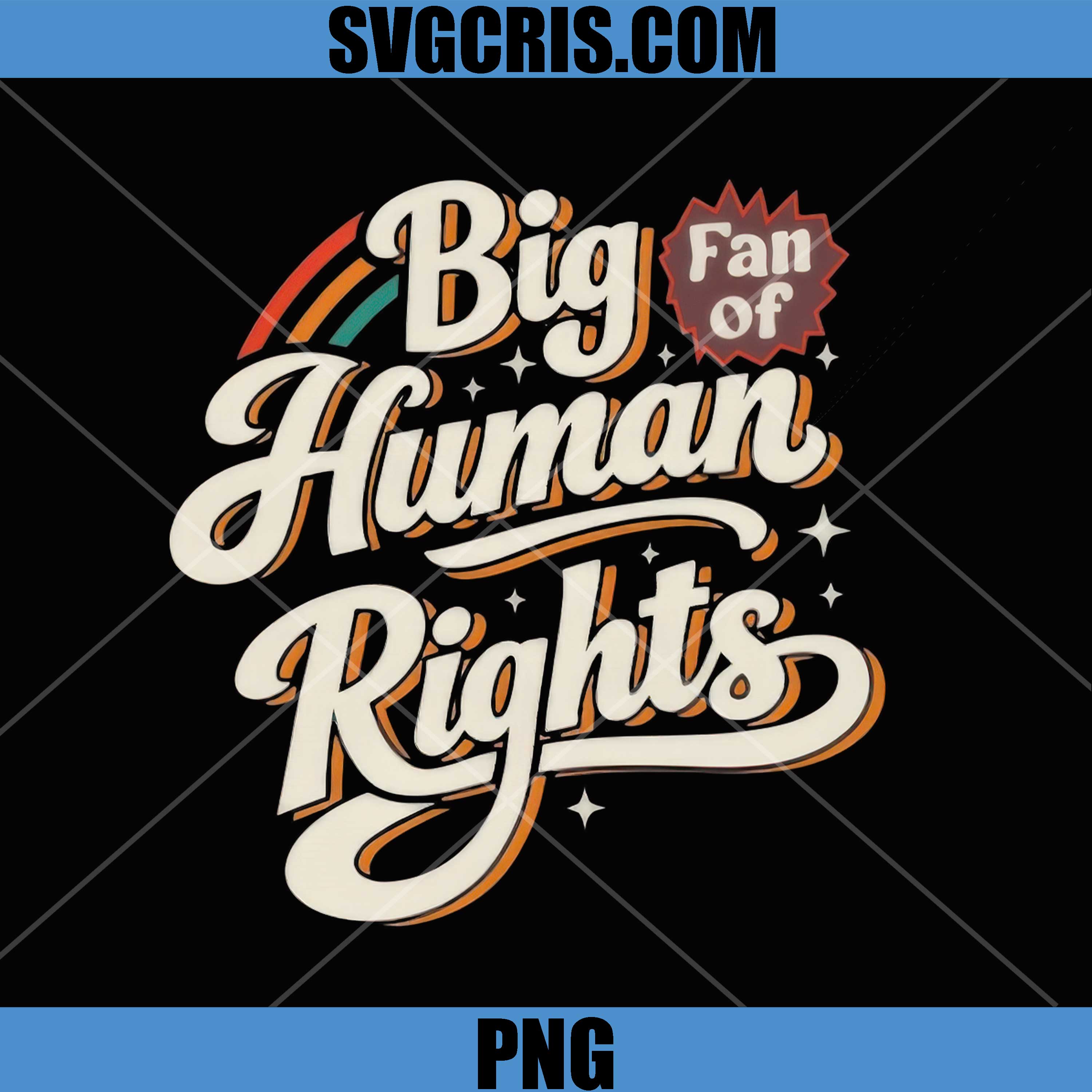 Big Fan Of Human Rights Retro Typography PNG, Vintage Protest Quote Design PNG
