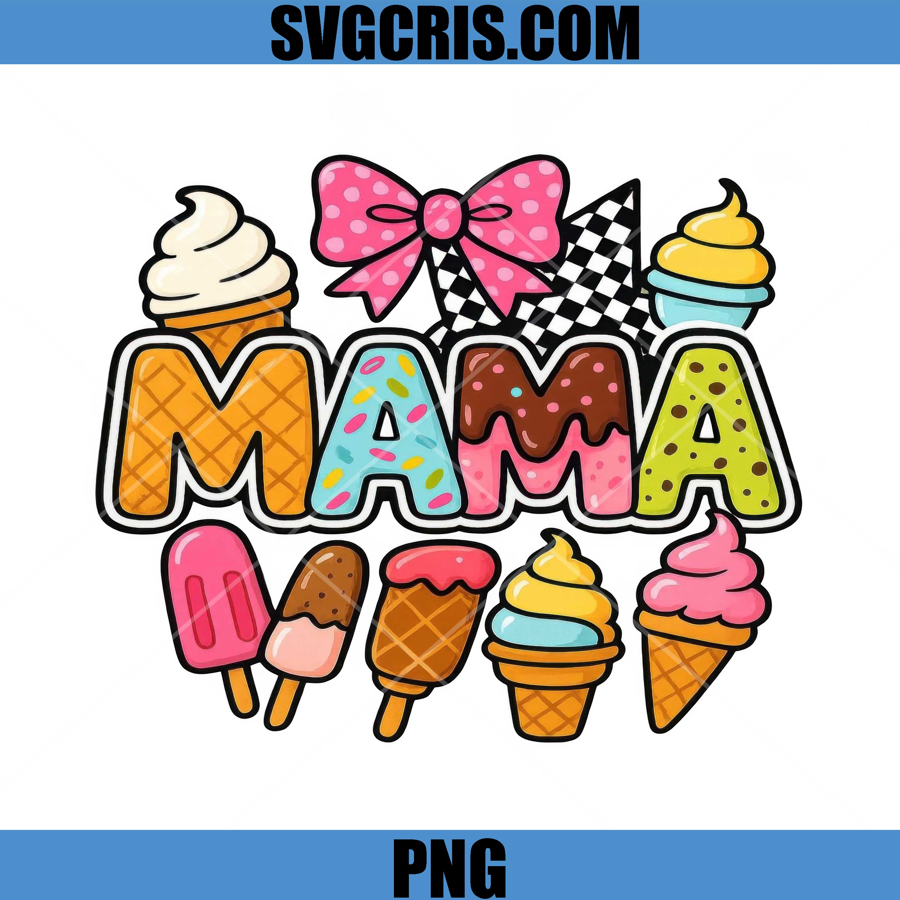 Mama Ice Cream Sweet Summer PNG, Cute Dessert Mom Life PNG