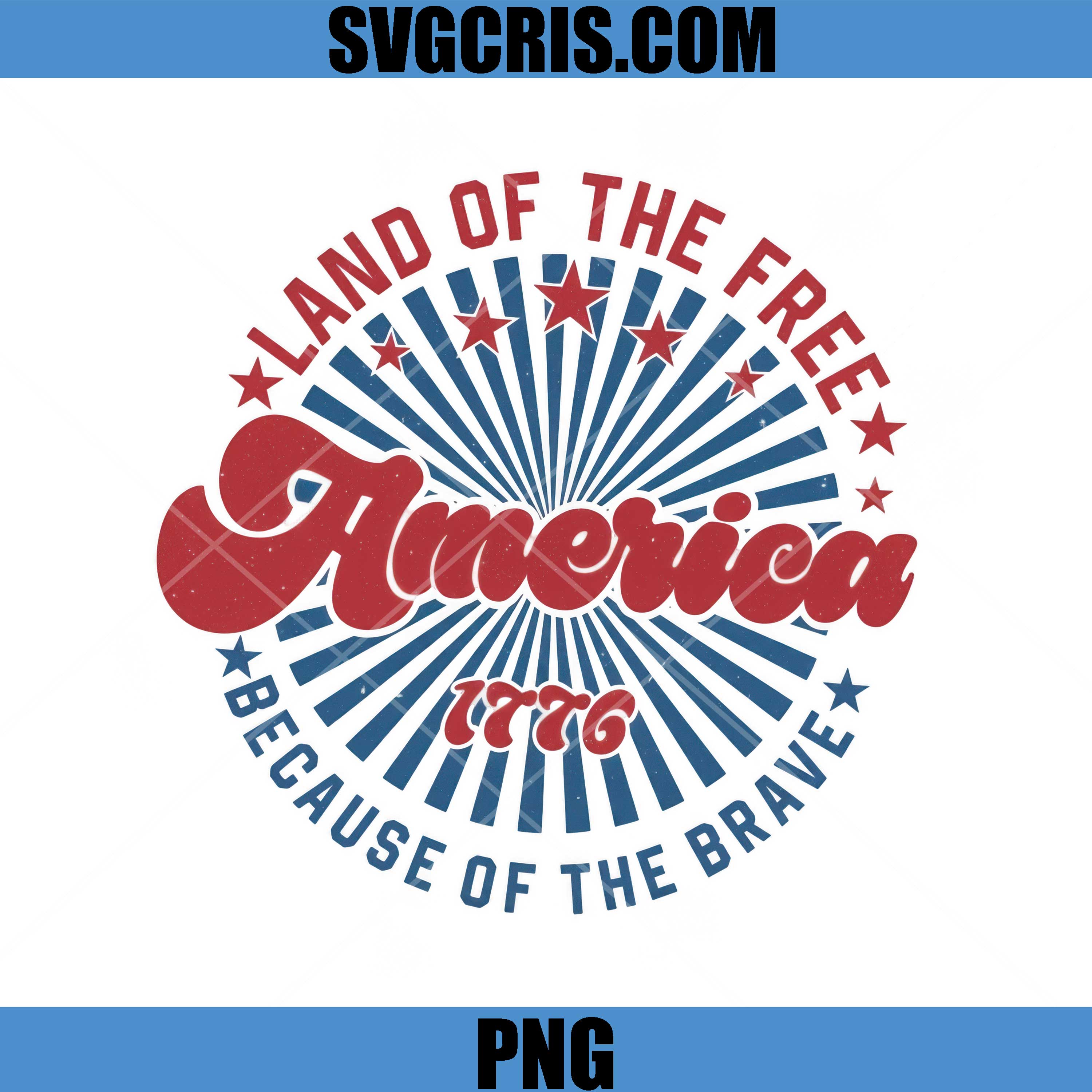 Land Of The Free America 1776 PNG, Because Of The Brave PNG