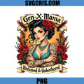 Gen X Mama Untamed Unbothered PNG, Tattoo Mom Style PNG, Mothers Day Tattoo PNG
