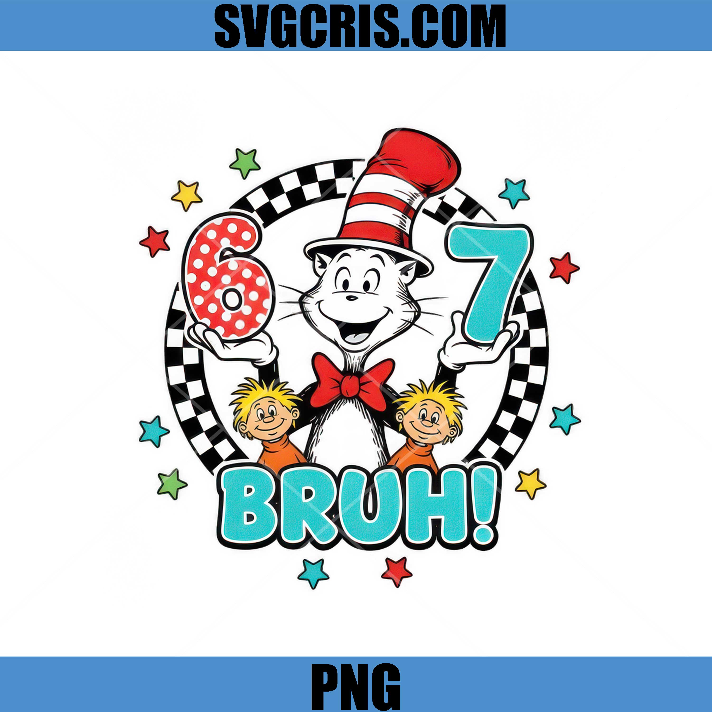 Dr Seuss Cat 6 7 Bruh PNG, Funny Dr Seuss 6 7 PNG