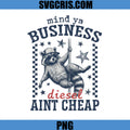 Mind Ya Business Diesel Aint Cheap Raccoon PNG, Raccoon Fathers Day PNG