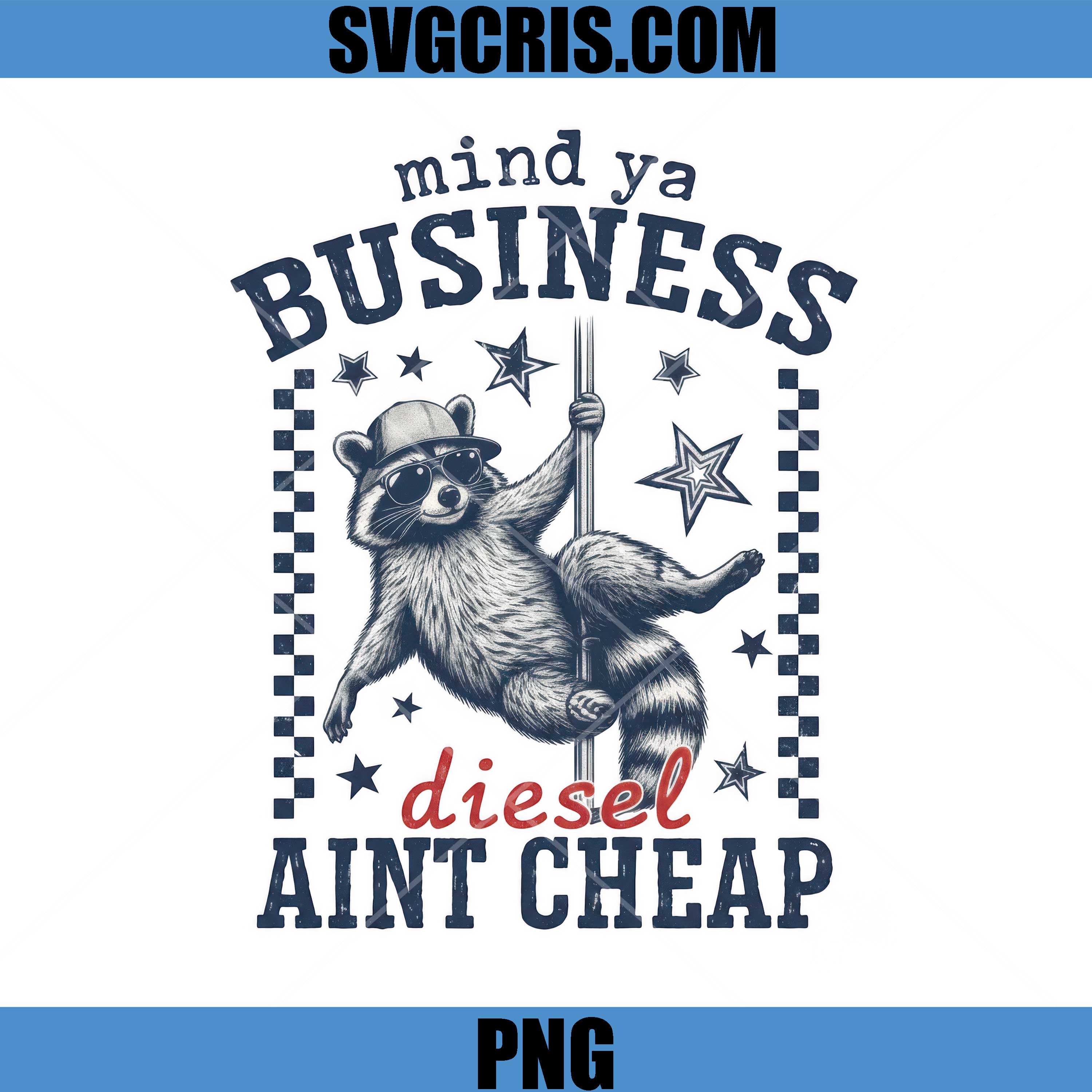 Mind Ya Business Diesel Aint Cheap Raccoon PNG, Raccoon Fathers Day PNG