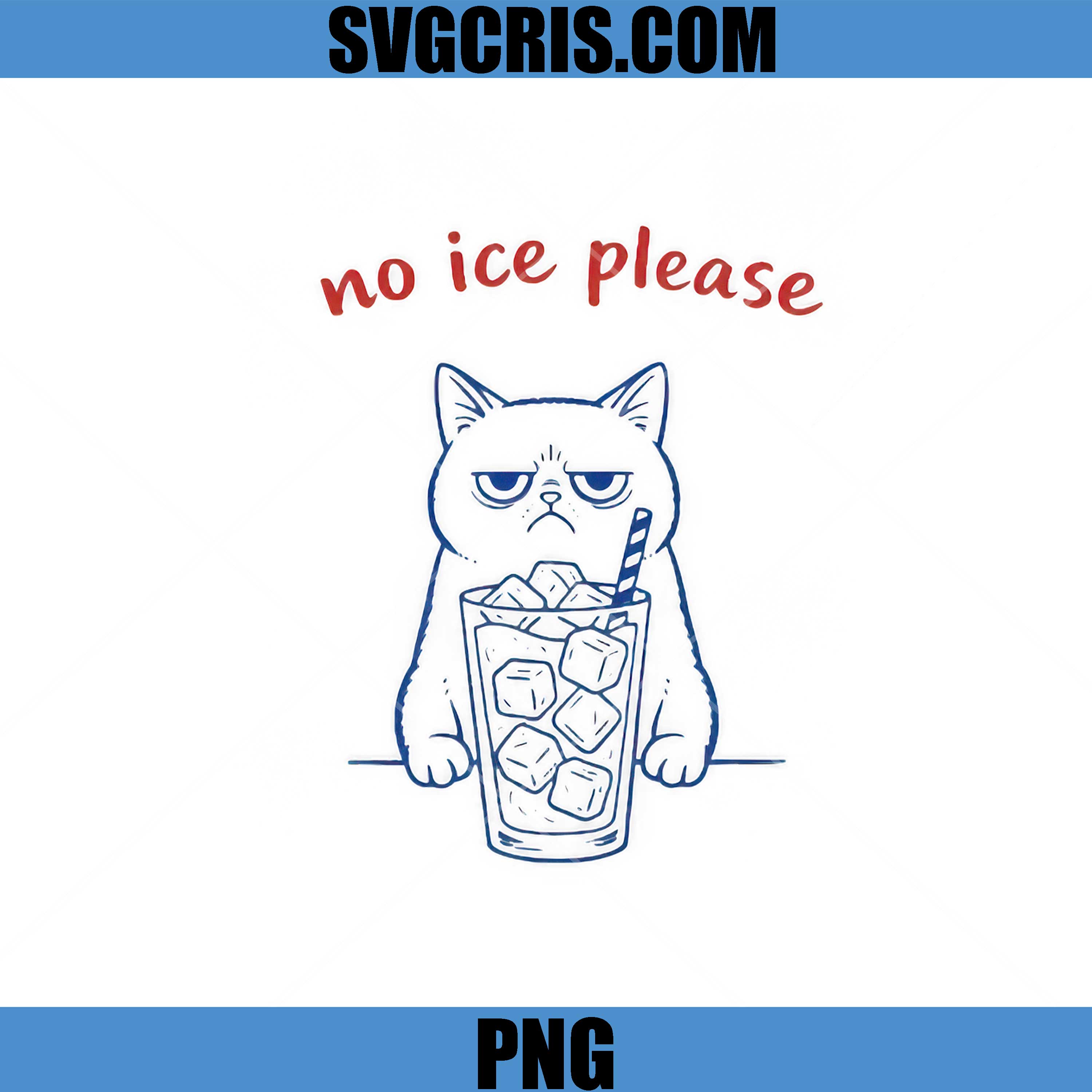 No Ice Please PNG, Quote With Grumpy Cat Drink Art, Cute Cat PNG