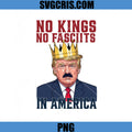 No Kings No Fascists Protest Art PNG, Trump Crown America PNG