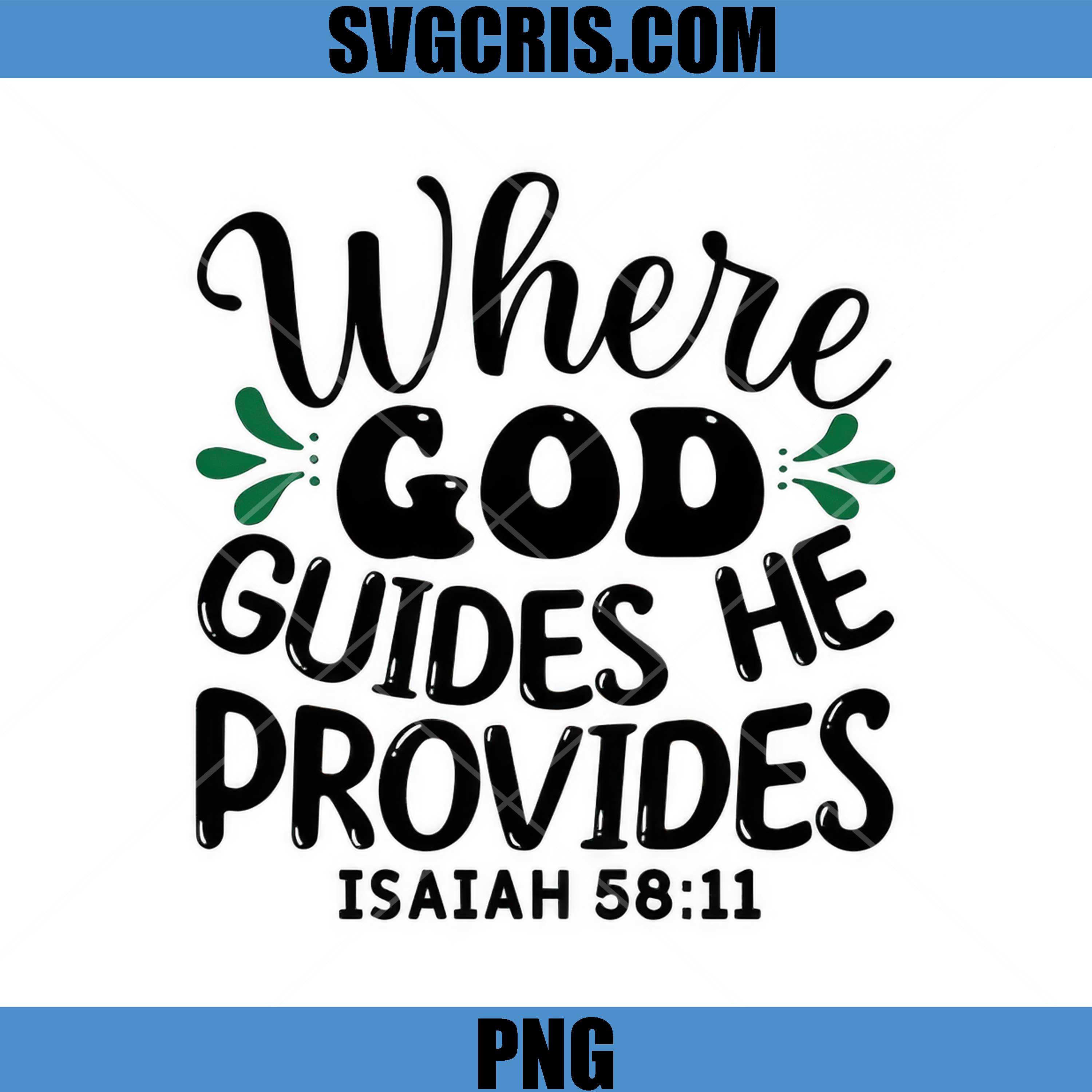 Where God Guides He Provides PNG, Isaiah 5811 Quote PNG