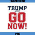 Trump Must Go Now PNG, Anti Trump Political Protest PNG