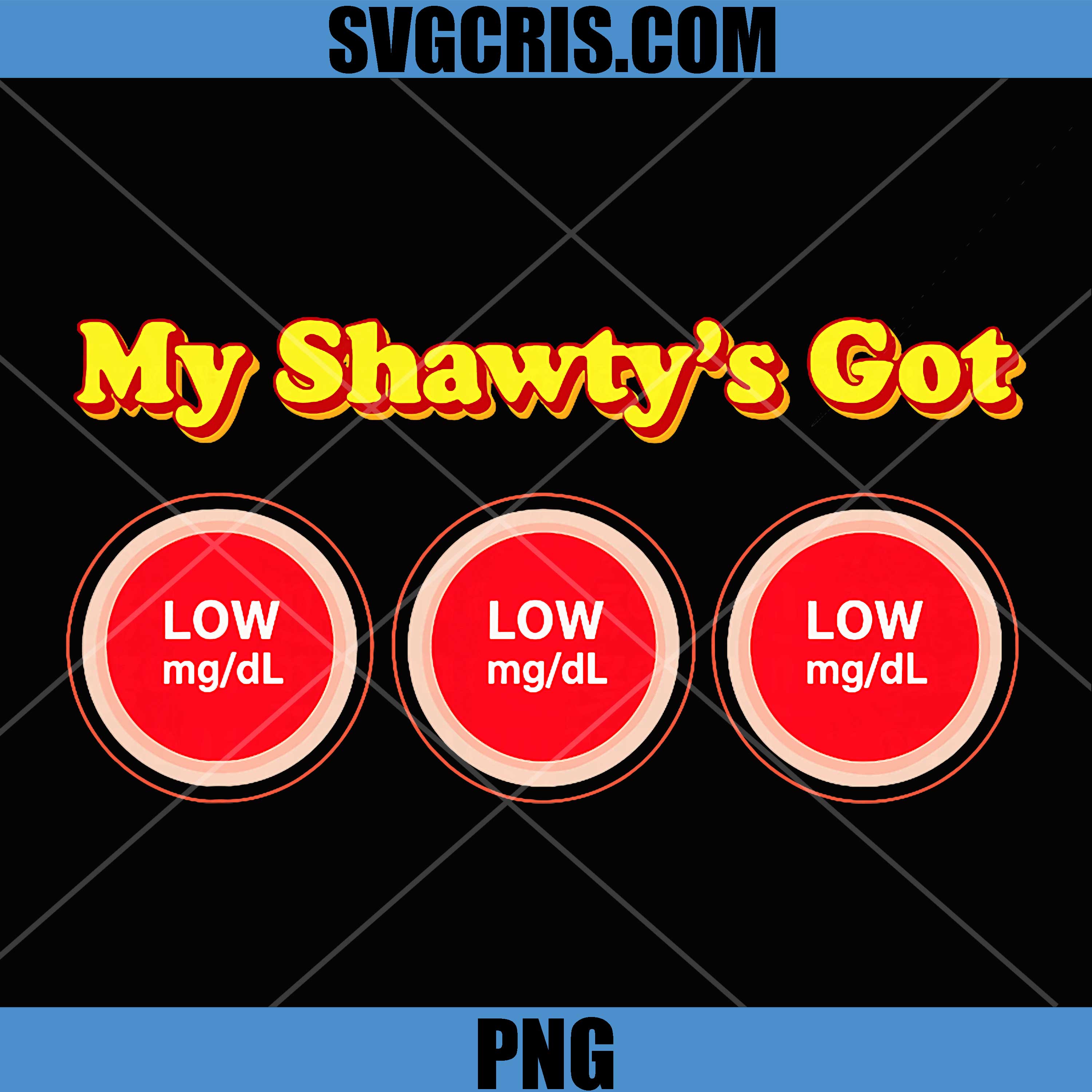 My Shawty’s Got Low Low Low Blood Sugar PNG, Diabetic Low Alert PNG