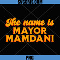 The Name Is Mayor Mamdani Political Text PNG, Mayor Mamdani Slogan Art PNG