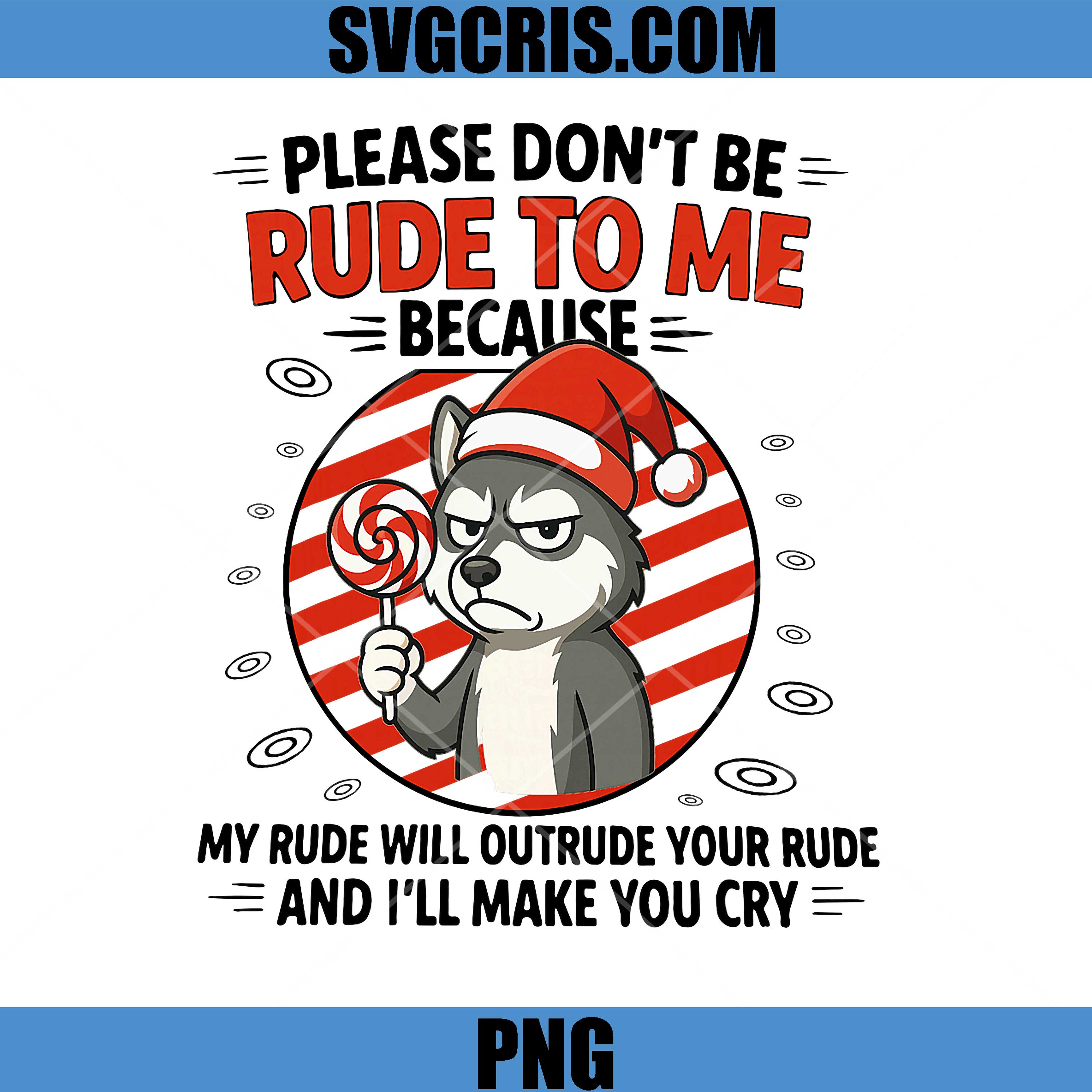 Please Don’t Be Rude To Me Funny PNG, My Rude Will Outrude You PNG