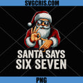 Santa Says Six Seven Christmas PNG, 67 Funny Santa Meme PNG