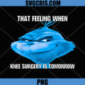 That Feeling When Knee Surgery Is Tomorrow PNG, Funny Surgery Meme PNG