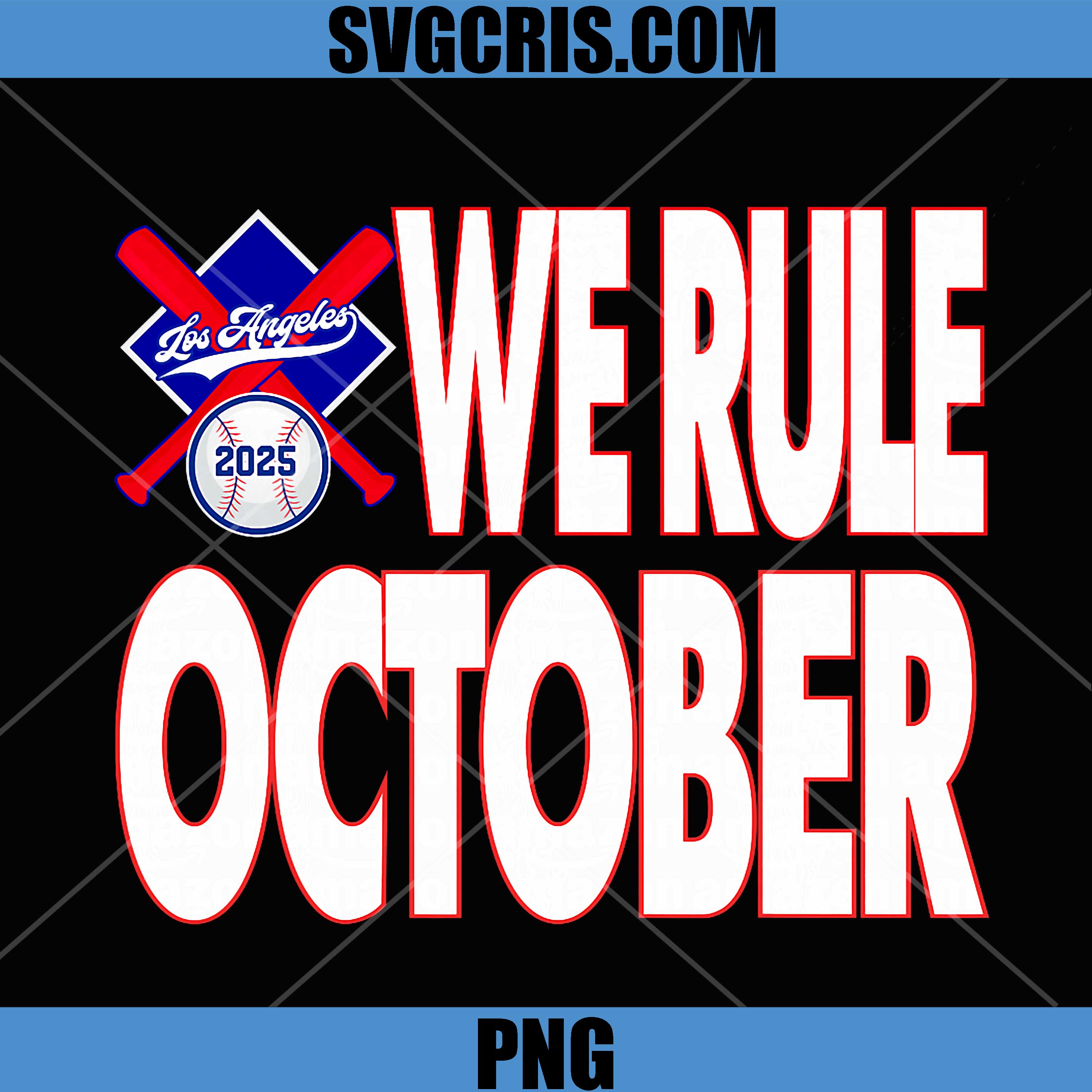 We Rule October Los Angeles Baseball 2025 PNG, LA Baseball Fans PNG
