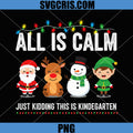 All Is Calm Kindergarten PNG, Funny Christmas Teacher PNG