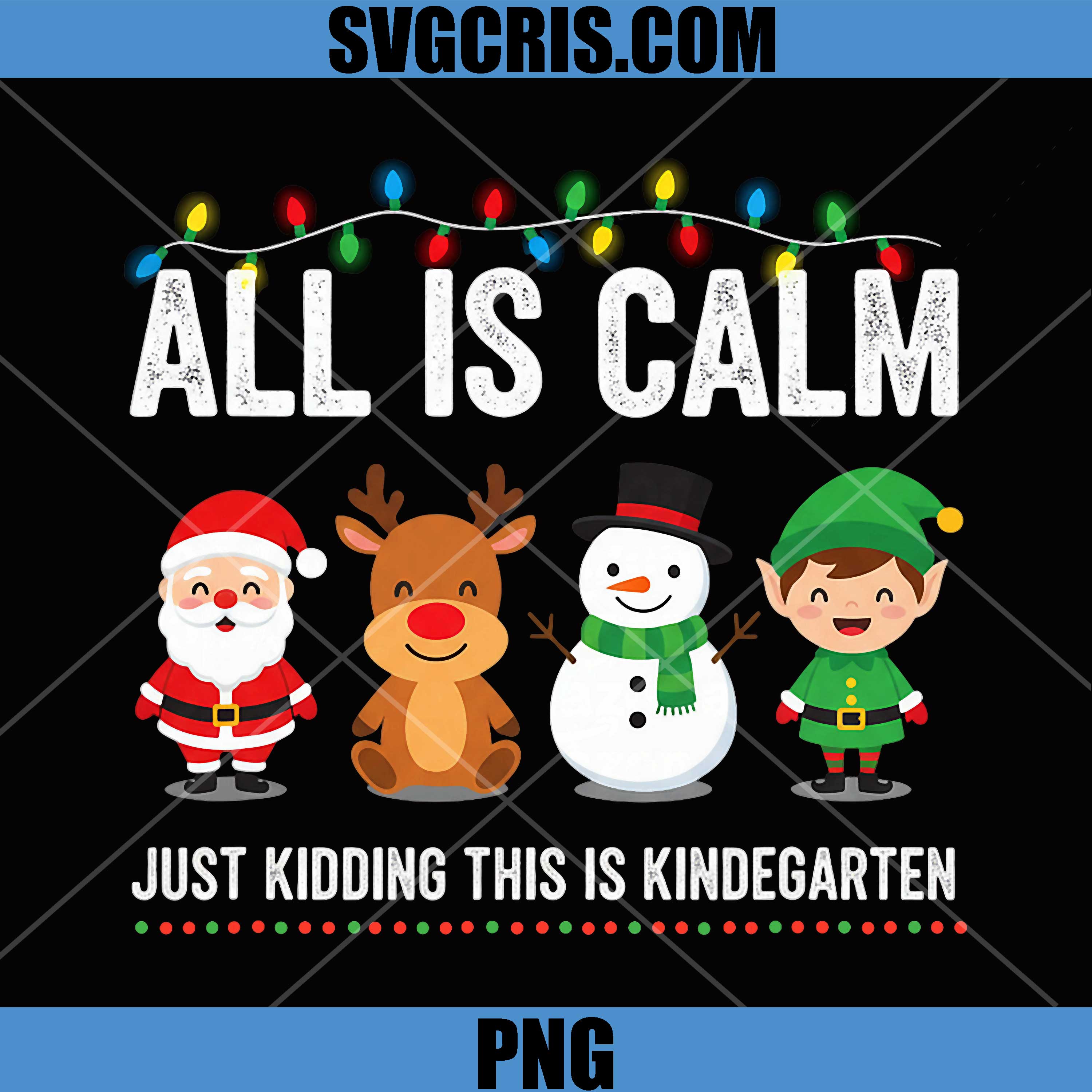 All Is Calm Kindergarten PNG, Funny Christmas Teacher PNG